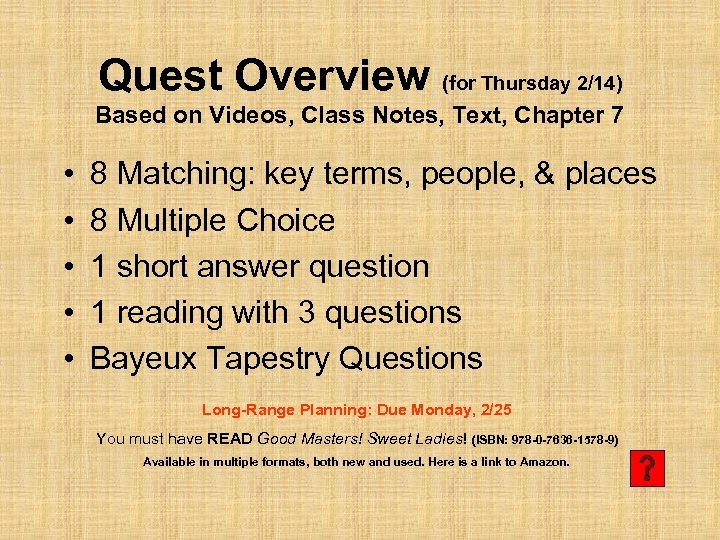 Quest Overview (for Thursday 2/14) Based on Videos, Class Notes, Text, Chapter 7 •