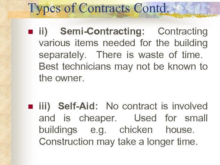 Types of Contracts Contd. n ii) Semi-Contracting: Contracting various items needed for the building