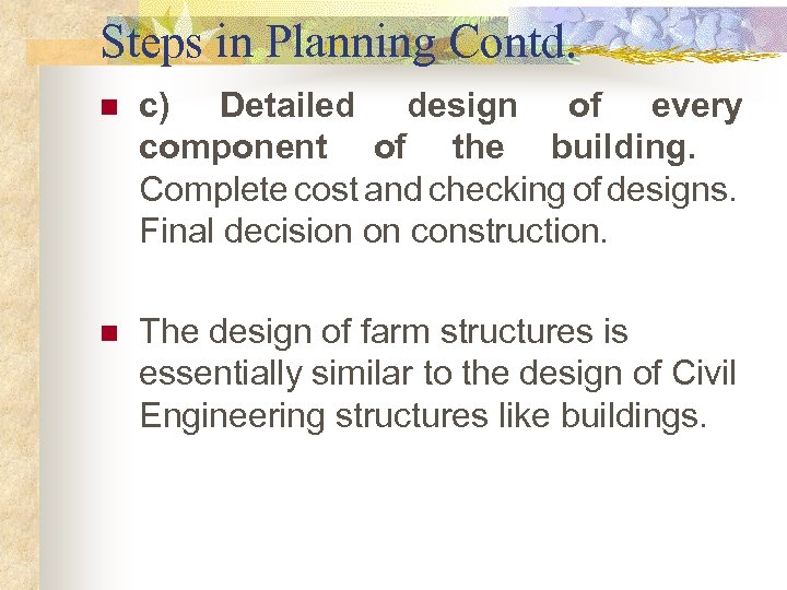 Steps in Planning Contd. n c) Detailed design of every component of the building.