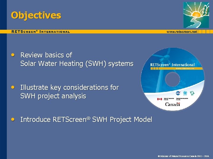 Objectives • Review basics of Solar Water Heating (SWH) systems • Illustrate key considerations