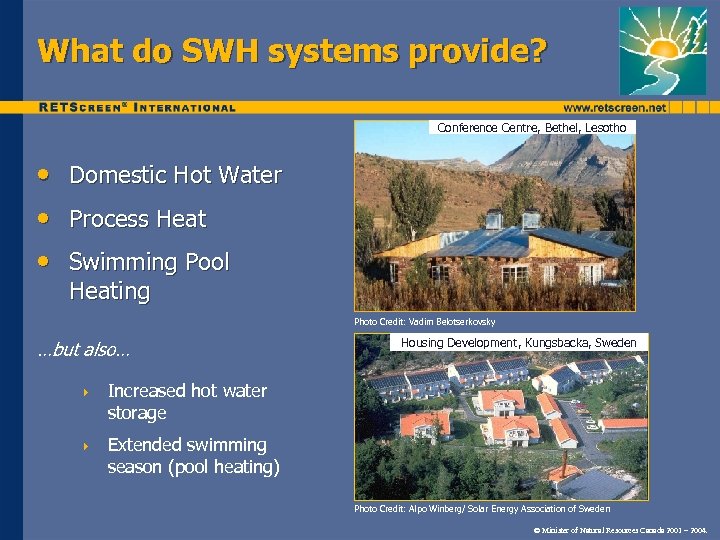 What do SWH systems provide? Conference Centre, Bethel, Lesotho • Domestic Hot Water •