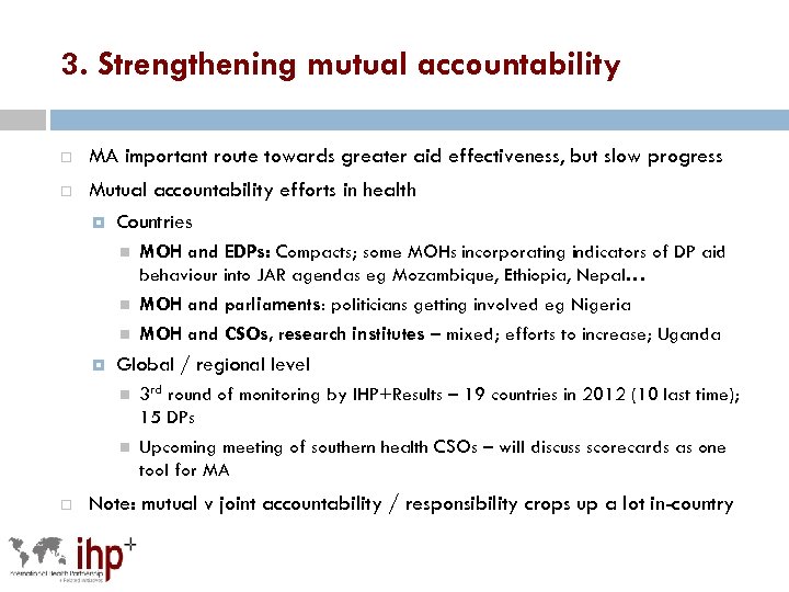 3. Strengthening mutual accountability MA important route towards greater aid effectiveness, but slow progress