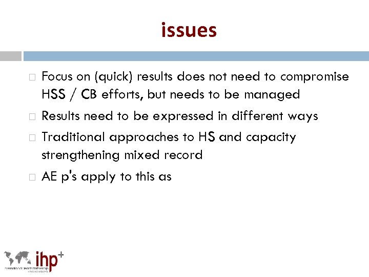 issues Focus on (quick) results does not need to compromise HSS / CB efforts,