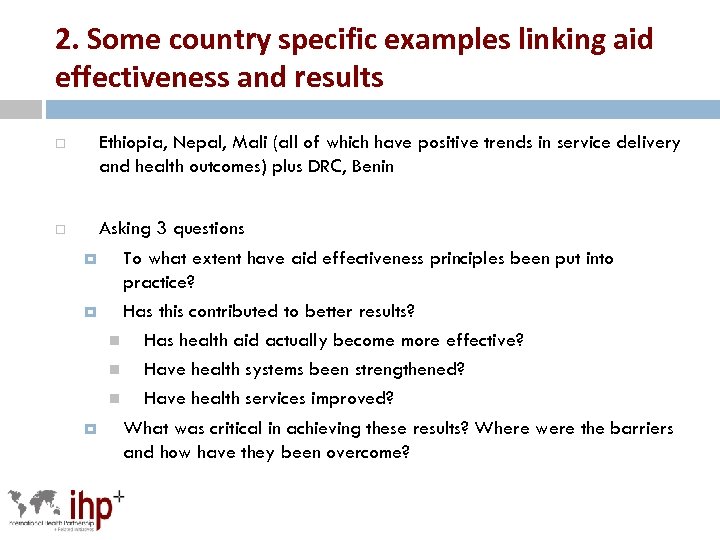 2. Some country specific examples linking aid effectiveness and results Ethiopia, Nepal, Mali (all