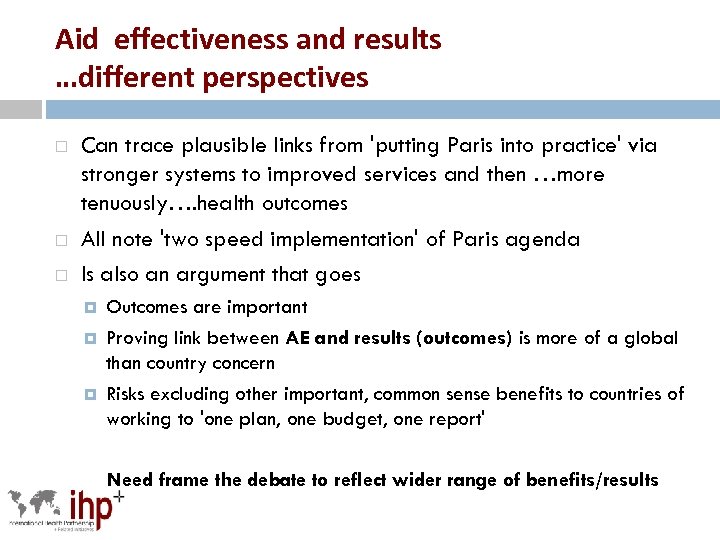 Aid effectiveness and results …different perspectives Can trace plausible links from 'putting Paris into