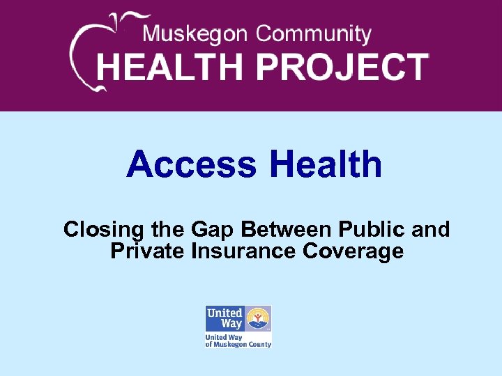 Access Health Closing the Gap Between Public and Private Insurance Coverage 