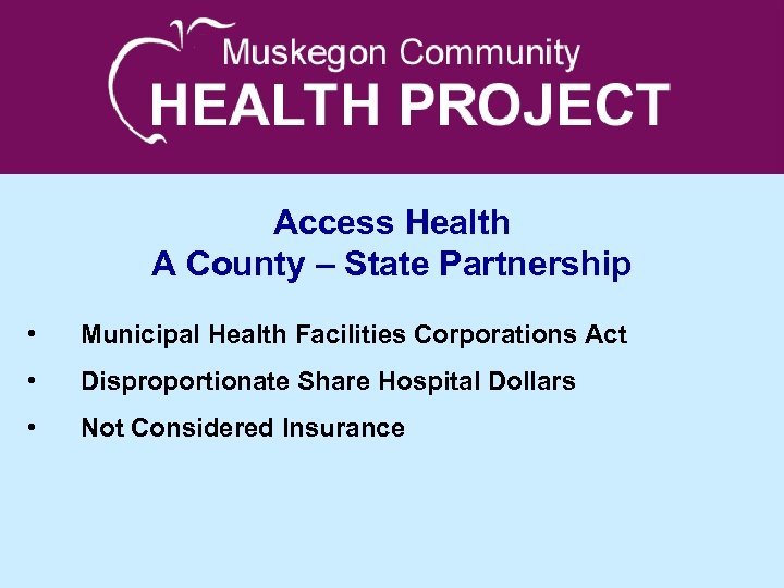 Access Health A County – State Partnership • Municipal Health Facilities Corporations Act •