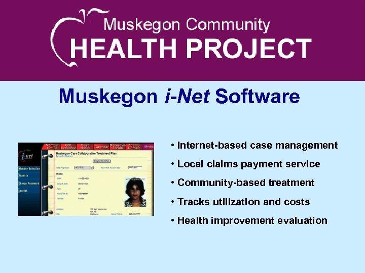 Muskegon i-Net Software • Internet-based case management • Local claims payment service • Community-based