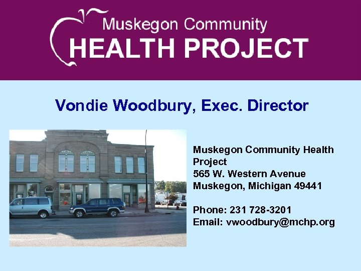 Vondie Woodbury, Exec. Director Muskegon Community Health Project 565 W. Western Avenue Muskegon, Michigan