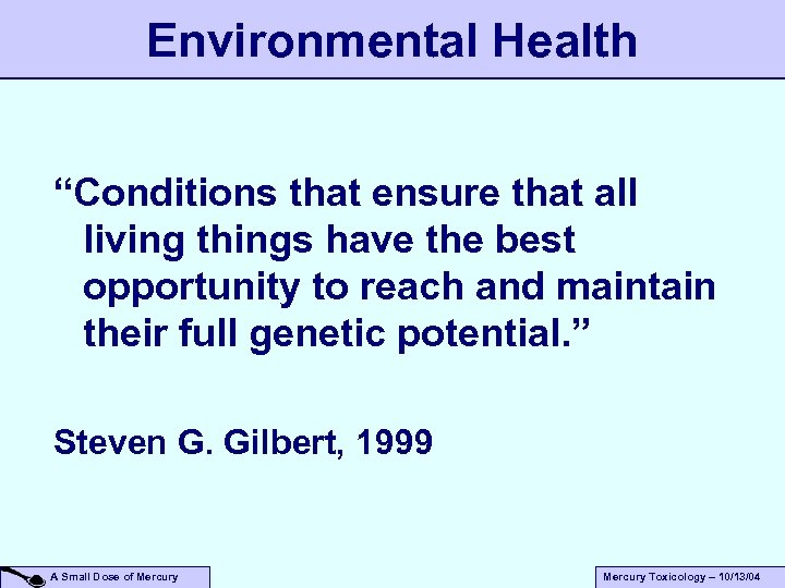 Environmental Health “Conditions that ensure that all living things have the best opportunity to