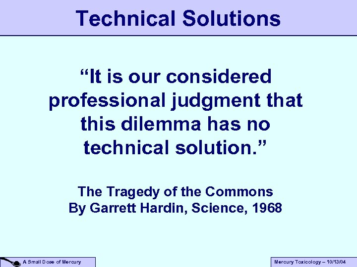 Technical Solutions “It is our considered professional judgment that this dilemma has no technical