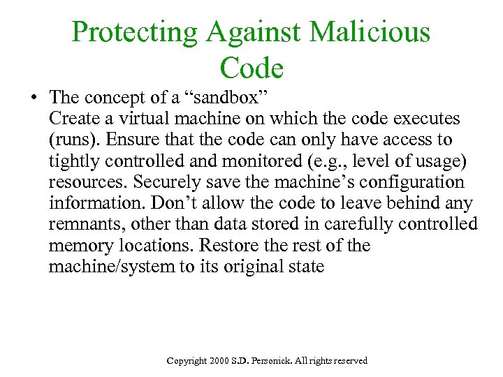 Protecting Against Malicious Code • The concept of a “sandbox” Create a virtual machine