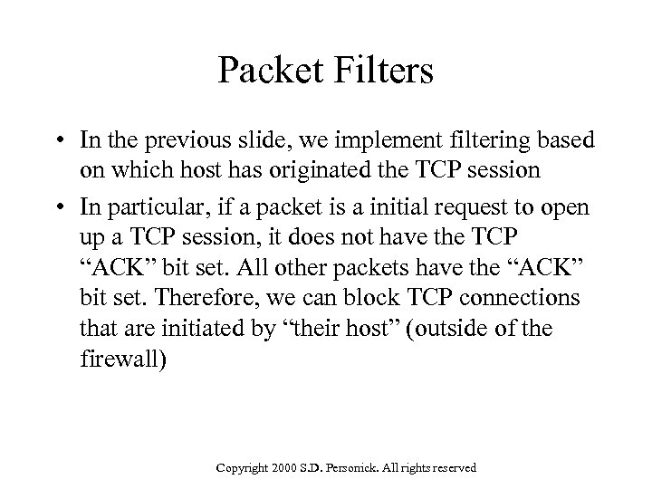 Packet Filters • In the previous slide, we implement filtering based on which host