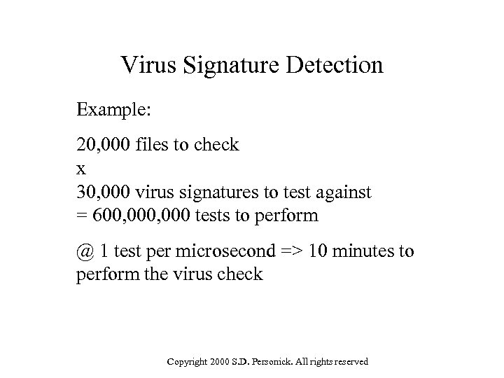 Virus Signature Detection Example: 20, 000 files to check x 30, 000 virus signatures