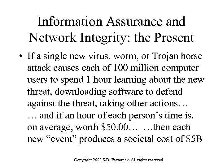 Information Assurance and Network Integrity: the Present • If a single new virus, worm,