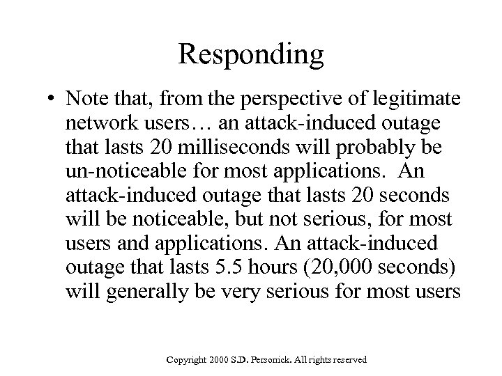 Responding • Note that, from the perspective of legitimate network users… an attack-induced outage