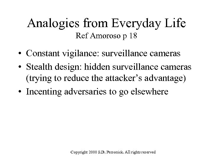 Analogies from Everyday Life Ref Amoroso p 18 • Constant vigilance: surveillance cameras •