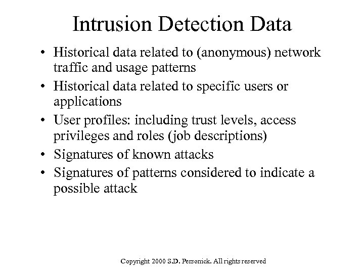 Intrusion Detection Data • Historical data related to (anonymous) network traffic and usage patterns