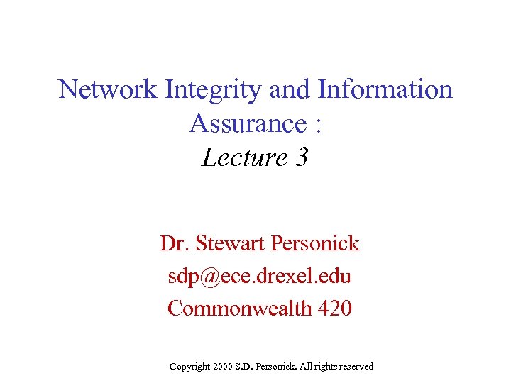 Network Integrity and Information Assurance : Lecture 3 Dr. Stewart Personick sdp@ece. drexel. edu