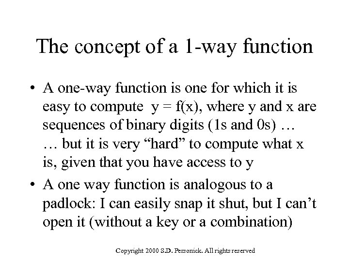 The concept of a 1 -way function • A one-way function is one for