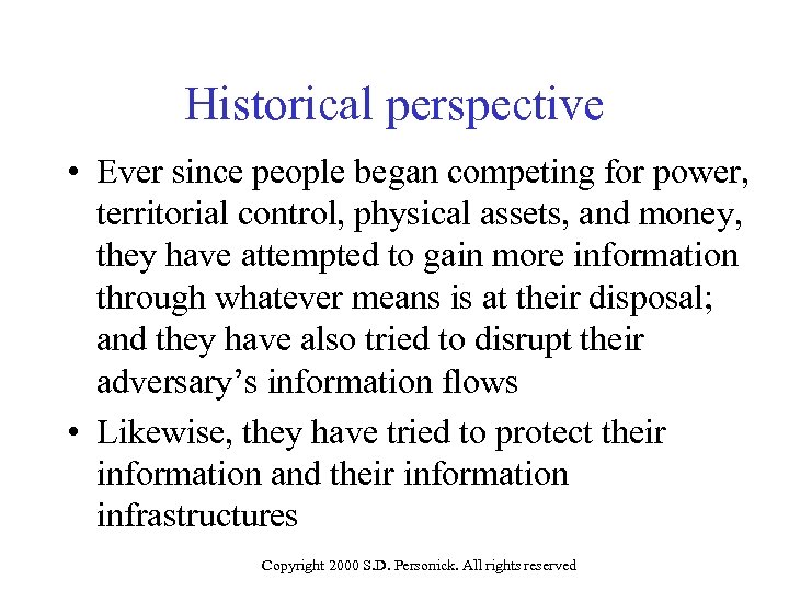 Historical perspective • Ever since people began competing for power, territorial control, physical assets,