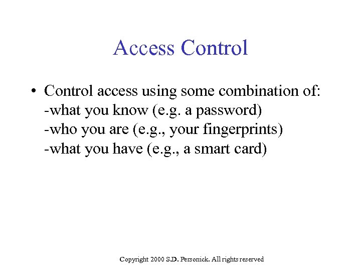 Access Control • Control access using some combination of: -what you know (e. g.