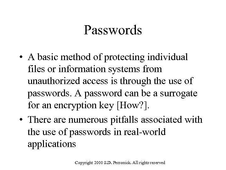 Passwords • A basic method of protecting individual files or information systems from unauthorized