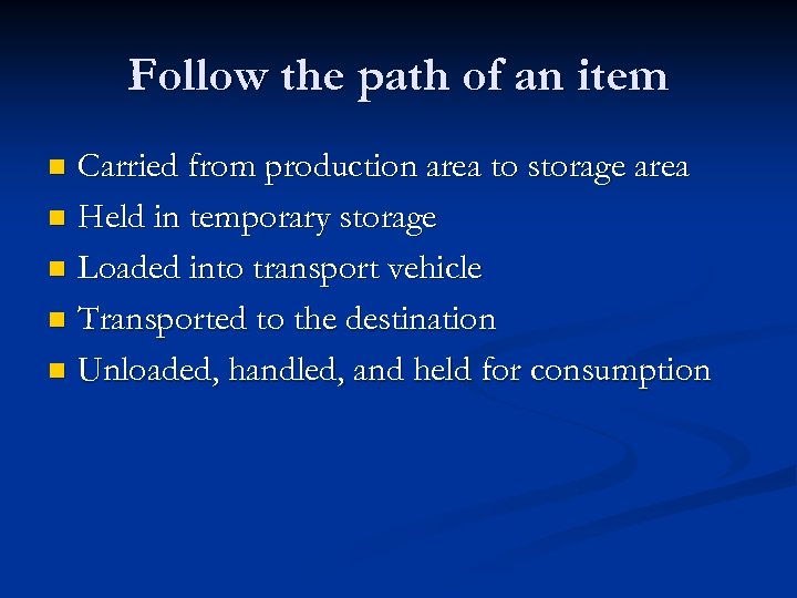 Follow the path of an item Carried from production area to storage area n