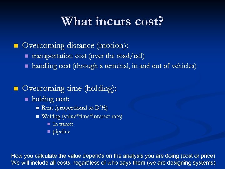 What incurs cost? n Overcoming distance (motion): n n n transportation cost (over the