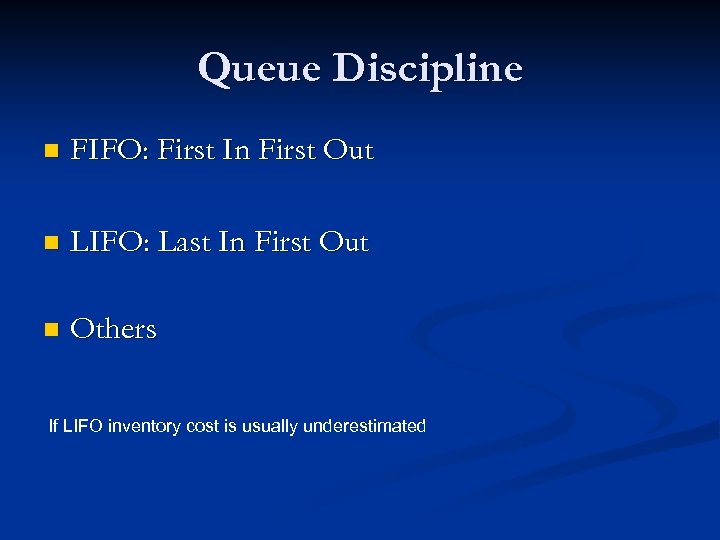 Queue Discipline n FIFO: First In First Out n LIFO: Last In First Out