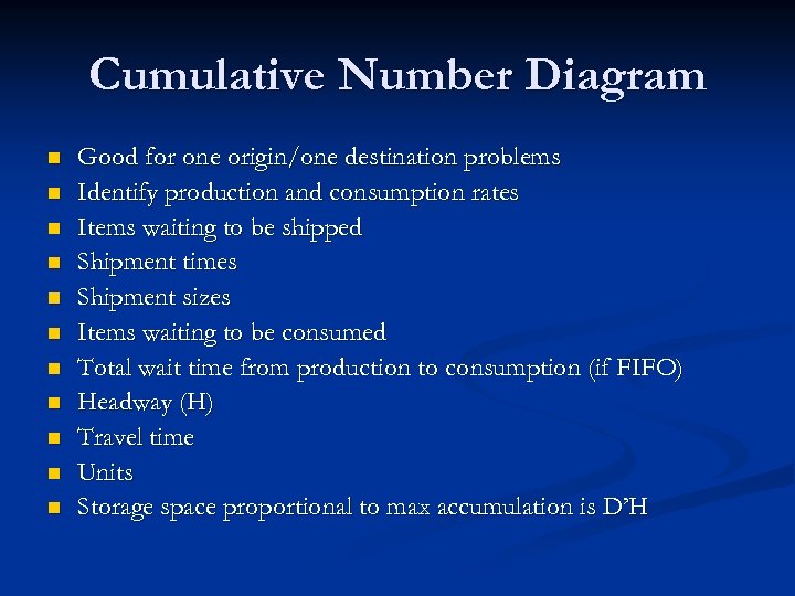 Cumulative Number Diagram n n n Good for one origin/one destination problems Identify production