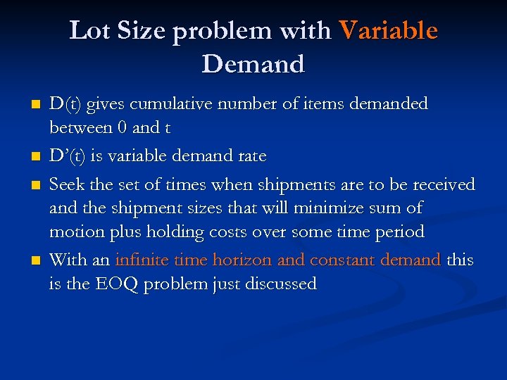 Lot Size problem with Variable Demand n n D(t) gives cumulative number of items