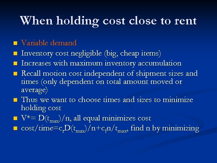 When holding cost close to rent n n n n Variable demand Inventory cost