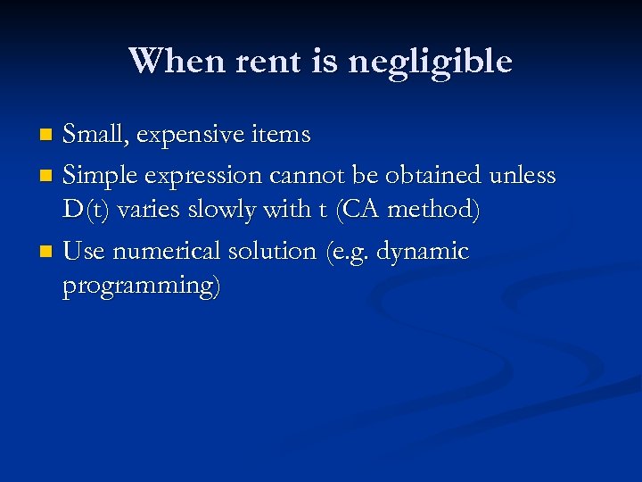 When rent is negligible Small, expensive items n Simple expression cannot be obtained unless