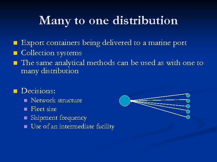 Many to one distribution n n Export containers being delivered to a marine port