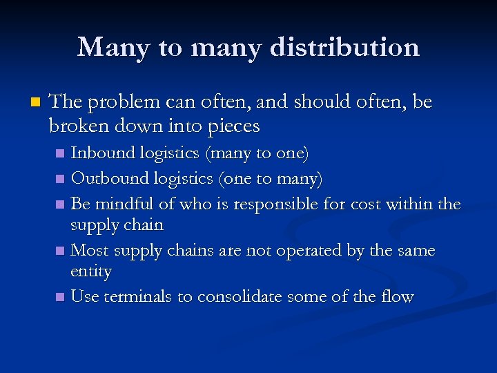 Many to many distribution n The problem can often, and should often, be broken