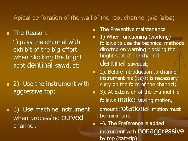 Apical perforation of the wall of the root channel (via falsa) n The Reason.