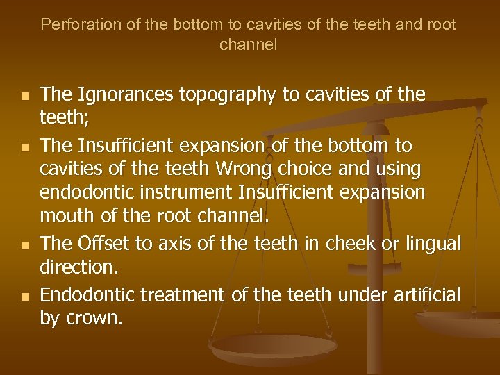Perforation of the bottom to cavities of the teeth and root channel n n