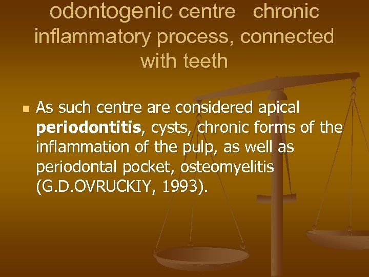 odontogenic centre chronic inflammatory process, connected with teeth n As such centre are considered
