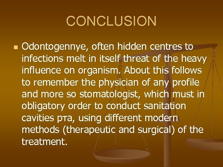 CONCLUSION n Odontogennye, often hidden centres to infections melt in itself threat of the