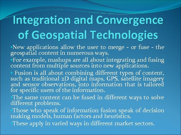 Integration and Convergence of Geospatial Technologies • New applications allow the user to merge