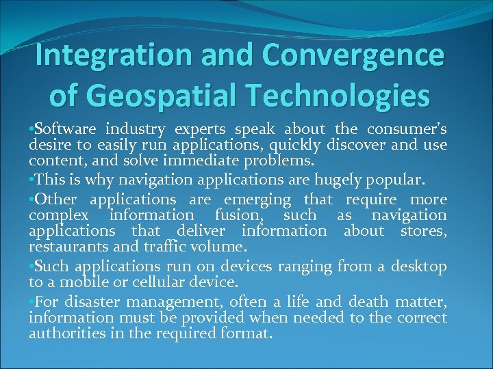 Integration and Convergence of Geospatial Technologies • Software industry experts speak about the consumer's