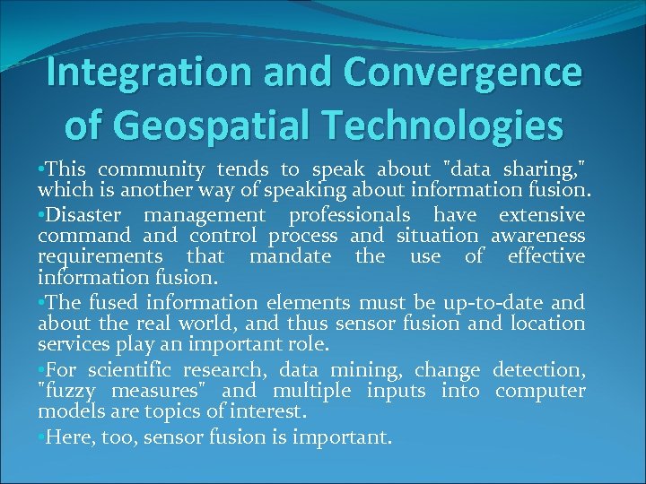Integration and Convergence of Geospatial Technologies • This community tends to speak about 