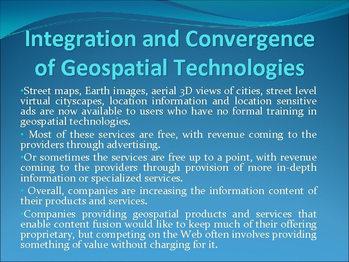 Integration and Convergence of Geospatial Technologies • Street maps, Earth images, aerial 3 D