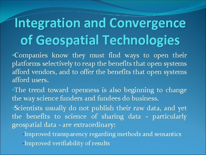 Integration and Convergence of Geospatial Technologies • Companies know they must find ways to