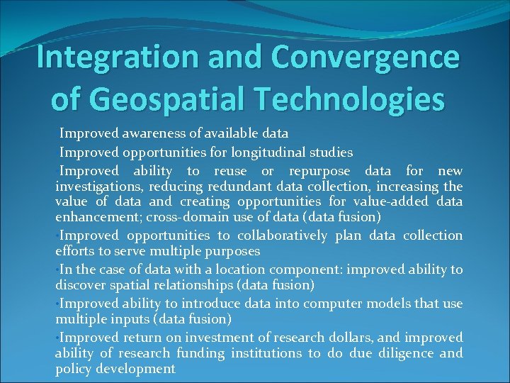 Integration and Convergence of Geospatial Technologies • Improved awareness of available data • Improved