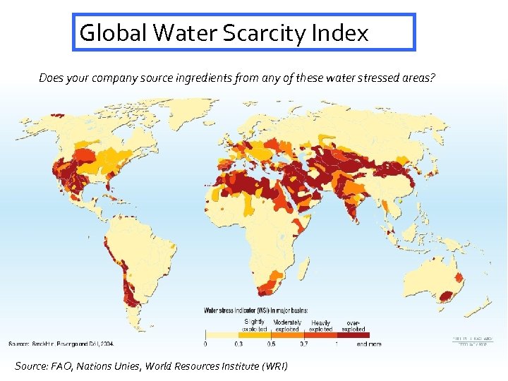 Global Water Scarcity Index Does your company source ingredients from any of these water