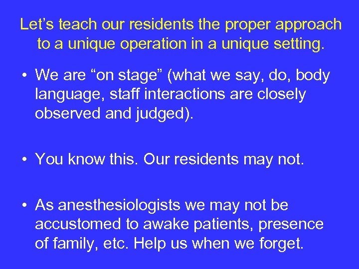 Let’s teach our residents the proper approach to a unique operation in a unique
