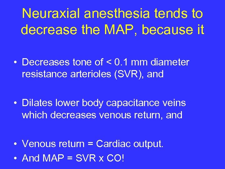 Neuraxial anesthesia tends to decrease the MAP, because it • Decreases tone of <