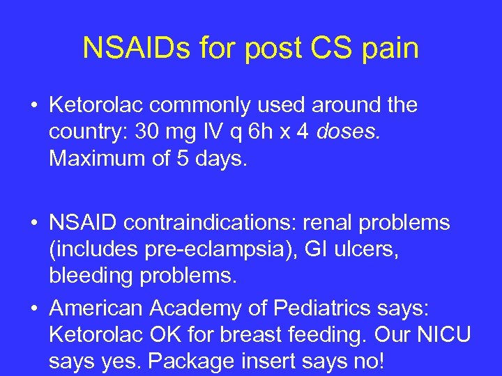 NSAIDs for post CS pain • Ketorolac commonly used around the country: 30 mg